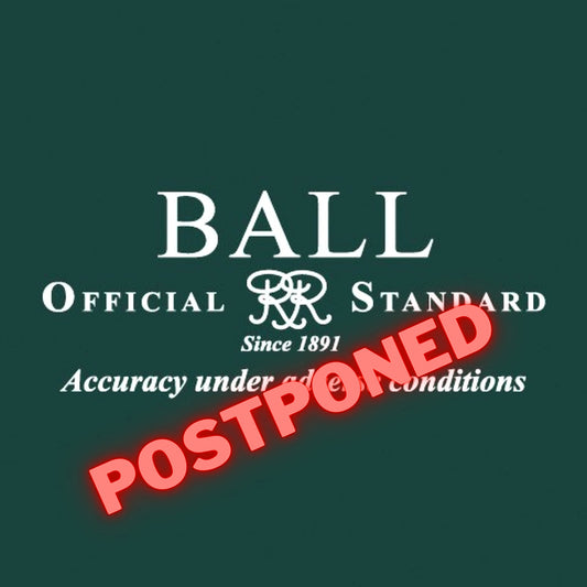 Ball Watch Event - Update (Postponed)